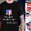 Funny Kamala Harris We Did It We Dit It Joe shirt