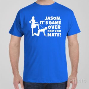 Game over mate T shirt 1
