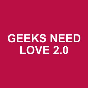 Geeks need love 20 T shirt 2