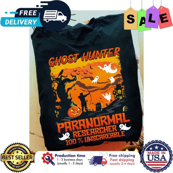 Ghost hunter paranormal researcher 100 unscareable halloween shirt