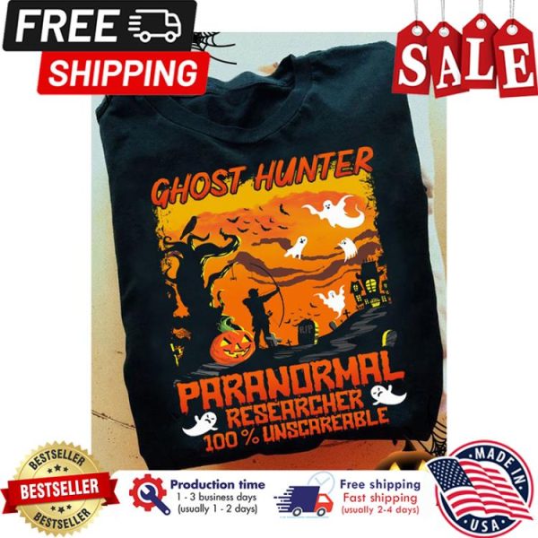 Ghost hunter paranormal researcher 100_ unscareable halloween shirt