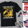 Gift for Gamer Brother Gaming Saying I Have Two Titles Shirt