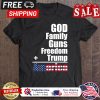 God Family Guns Freedom Trump America shirt