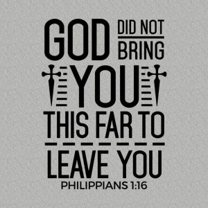 God didnt bring you this far to leave you T shirt 2