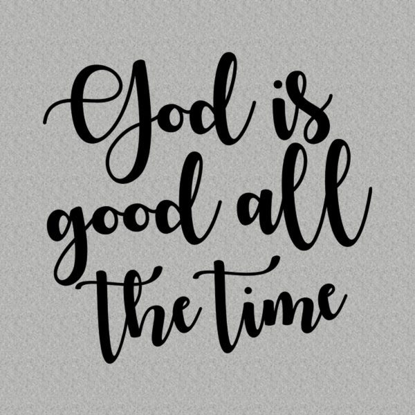 God is good all the time – T-shirt