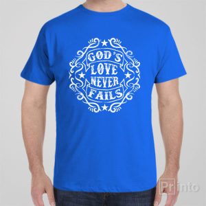 Gods love never fails T shirt 1