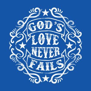 Gods love never fails T shirt 2