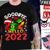 Goobye 2021 Happy New Year 2022 Shirt