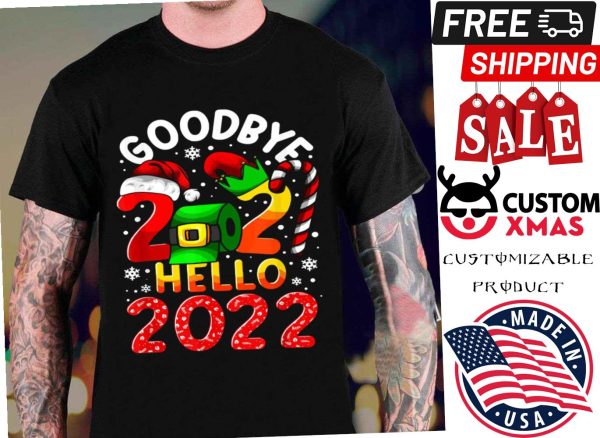 Goobye 2021 Happy New Year 2022 Shirt