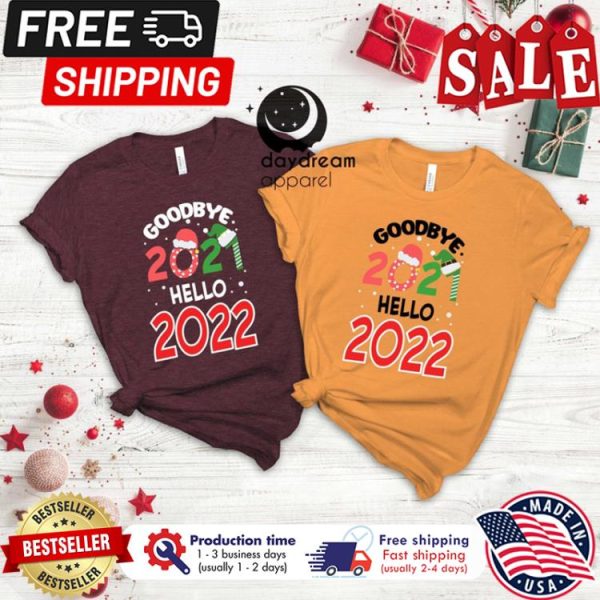 Goodbye 2021 hello 2022 christmas happy new year shirt