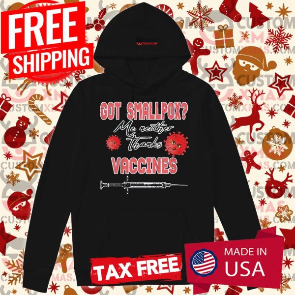 Got Smallpox Me Neither Thanks Vaccines Hoodie