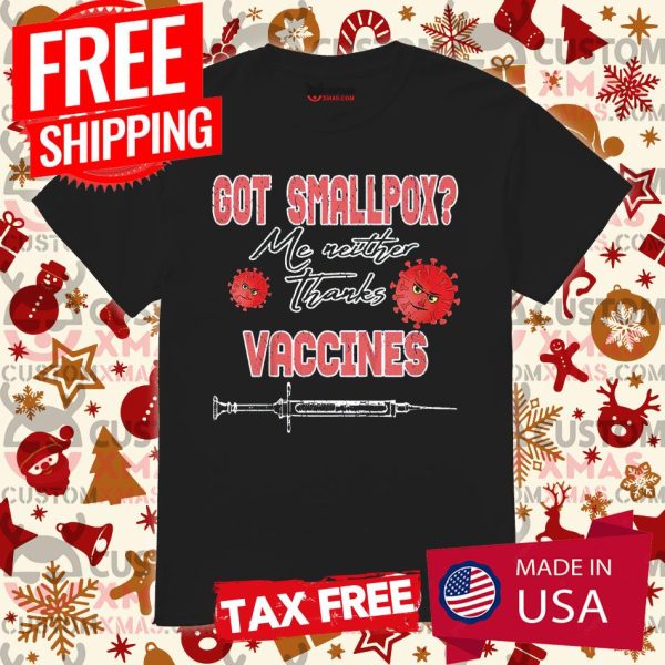 Got Smallpox Me Neither Thanks Vaccines Shirt