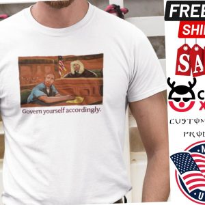 Govern Yourself Accordingly Lawyer Shirt