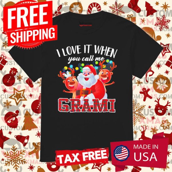 Grami-Christmas-Shirt-I-Love-It-When-You-Call-Me-Grami Shirt