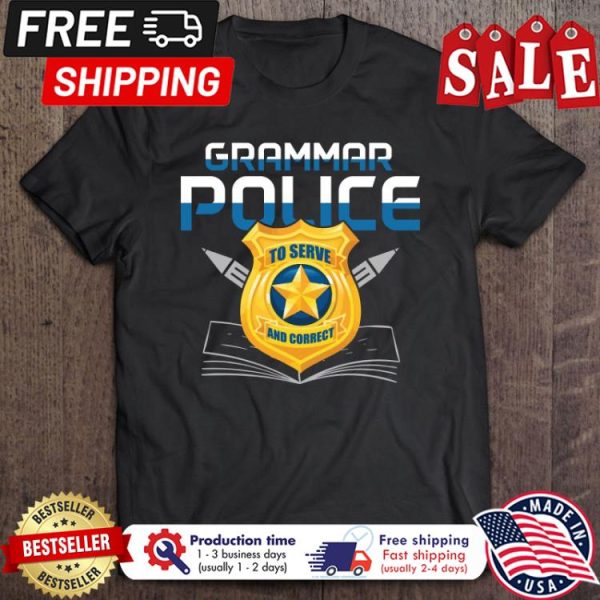 Grammar police to serve and correct back to school shirt