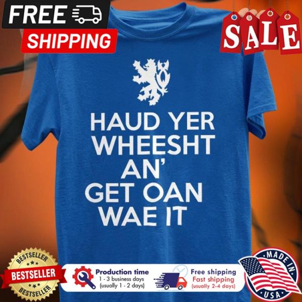 Haud yer wheesht an get oan wae it shirt