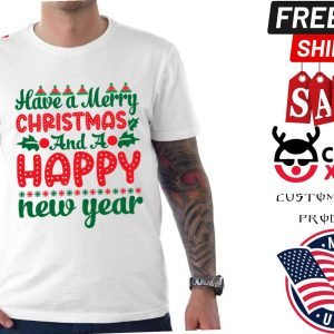 Have A Merry Christmas And A Happy New Year Shirt