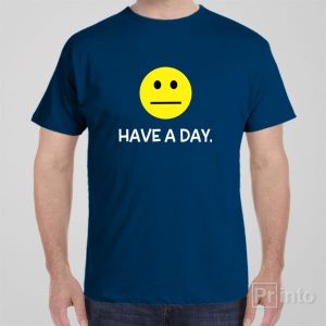 Have a Day! T shirt 1