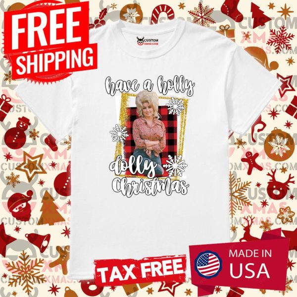 Have a Holly Dolly Christmas 2021 Funny Shirt