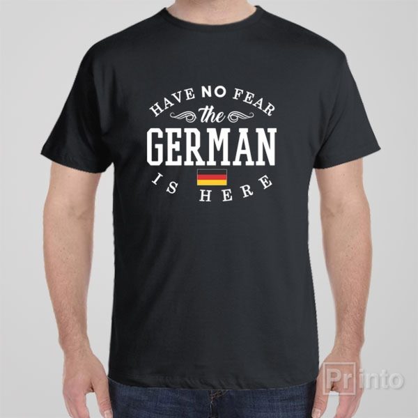 Have no fear, The German is here – T-shirt