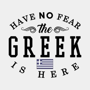 Have no fear, The Greek is here - T-shirt 1 Have no fear The Greek is here T shirt 2