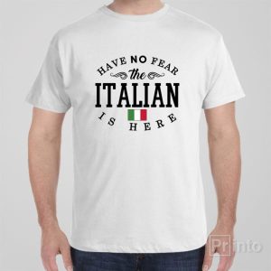 Have no fear The Italian is here T shirt 1