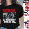 Hellbound Movie Be Legendary In The Hell Shirt