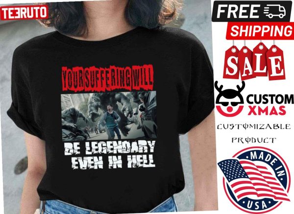 Hellbound Movie Be Legendary In The Hell Shirt