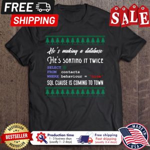 Hes making a database hes sorting it twice SQL clause is coming to town christmas shirt 1