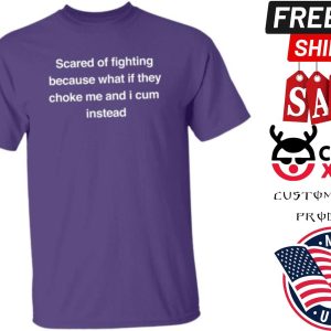 Hey Syri Scared Of Fighting Because What If They Choke Me And I Cum Instead Shirt