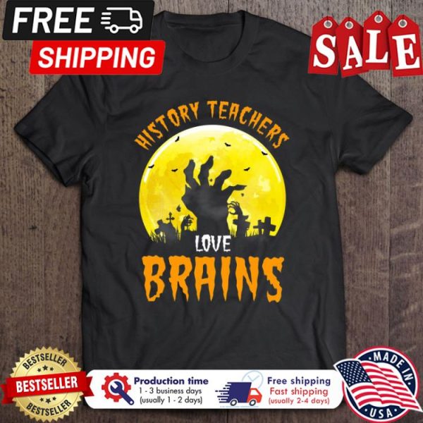 History Teachers Love Brains halloween shirt