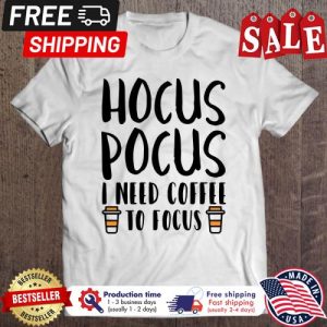 Hocus Pocus I Need Coffee To Focus Halloween shirt 5