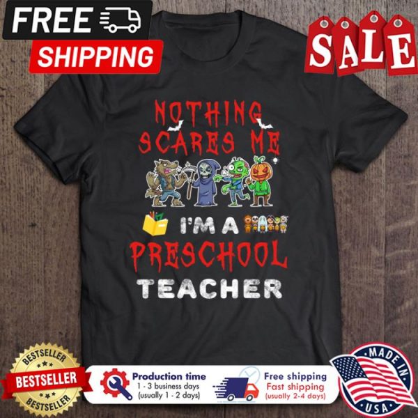 Horror nothing scares me im a preschool teacher halloween shirt]