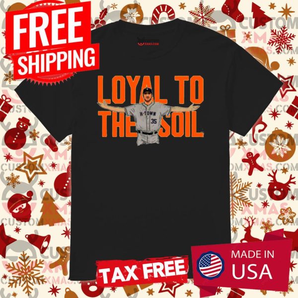 Houston Astros Justin Verlander Loyal To The Soil Shirt