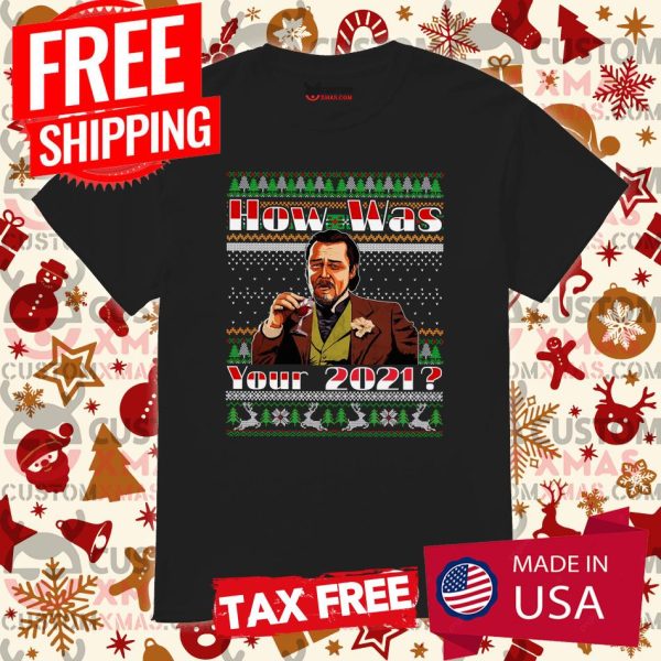 How Was Your 2021 Django Unchained Ugly Christmas Shirt