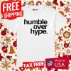 Humble Over Hype Shirt Inspirational Tee Shirt