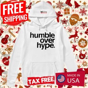 Humble Over Hype Shirt Inspirational Tee Shirt 2