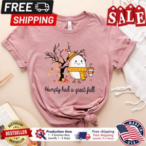 Humpty had a great fall autumn thanksgiving shirt 1