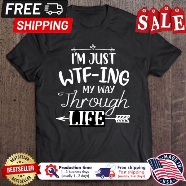 I’m Just Wtf Ing My Way Through Life Christmas shirt