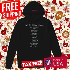 I've Got 99 Problems But Smallpox Hoodie 1
