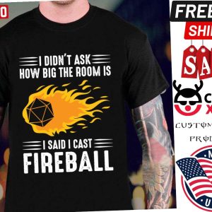 I Cast Fireball Wizard Sorcerer Dungeons And Dragons Shirt