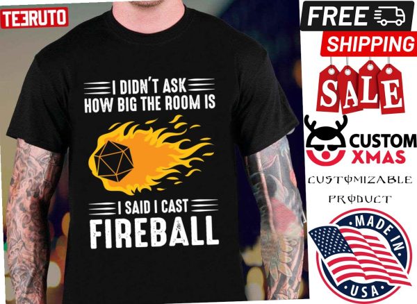 I Cast Fireball Wizard Sorcerer Dungeons And Dragons Shirt