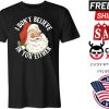 I DON’T BELIEVE IN YOU EITHER SANTA CLAUSE shirt