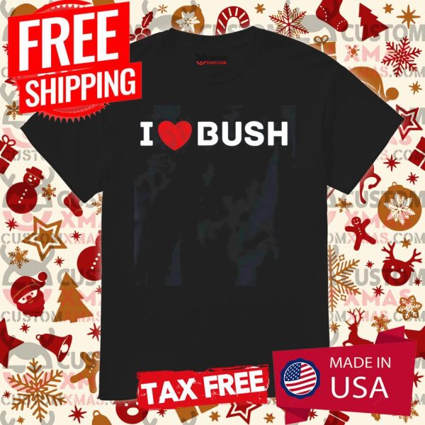 I Heart Bush Awesome I Love Bush Shirt