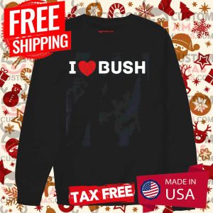 I Heart Bush Awesome I Love Bush Shirt 2 I Heart Bush Awesome I Love Bush Shirt 3