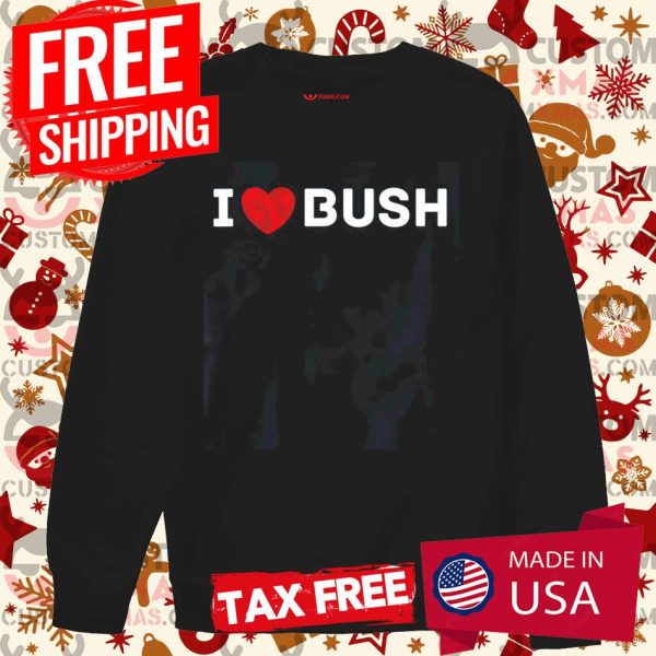 I Heart Bush Awesome I Love Bush Shirt