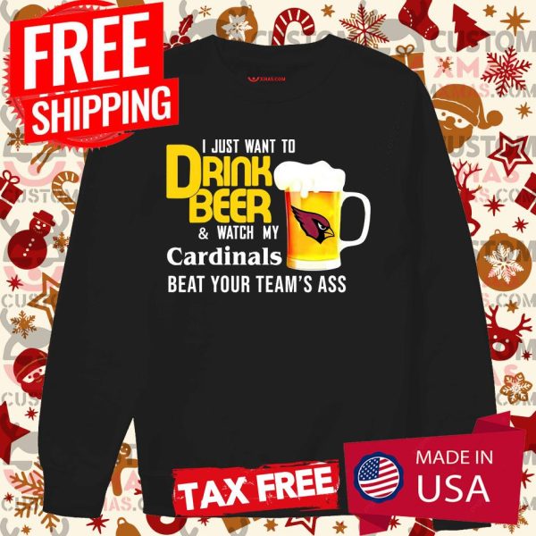 I Just Want To Drink Beer And Watch Arizona Cardinals Football Team Shirt