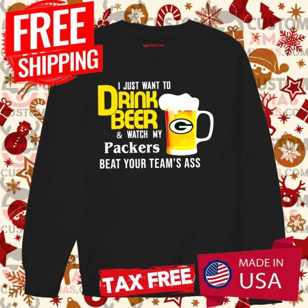 I Just Want To Drink Beer And Watch Green Bay Packers Football Team Shirt