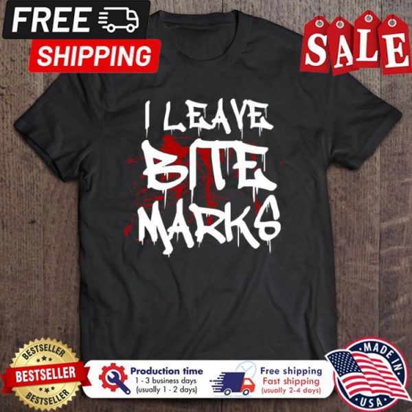 I Leave Bite Marks Blood Halloween shirt