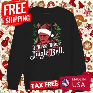 I NEED MORE JINGLE BELL Hoodie 3